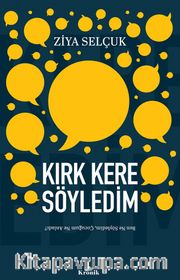 Kırk Kere Söyledim <br /> Ben Ne Söyledim, Çocuğum Ne Anladı?
