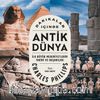 Dakikalar İçinde Antik Dünya & İlk Büyük Medeniyetlerin Tarihi ve Başarıları