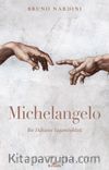 Michelangelo & Bir Dahinin Yaşamöyküsü