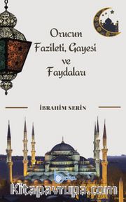 Orucun Faziletleri Gayesi ve Faydaları