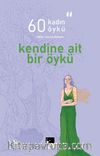 Kendine Ait Bir Öykü & 60 Kadın 60 Öykü
