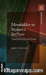 Memlükler ve Siyaset-i Şer‘iyye Togan Şeyh el-Eşrefî Örneği