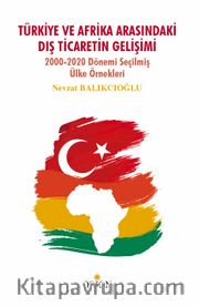 Türkiye ve Afrika Arasındaki  Dış Ticaretin Gelişimi <br /> 2000-2020 Dönemi Seçilmiş Ülke Örnekleri