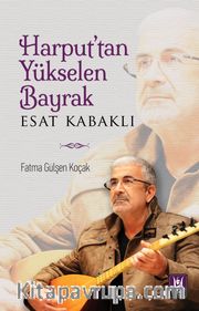 Harput’tan Yükselen Bayrak Esat Kabaklı