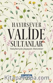 Hayırsever Valide Sultanlar