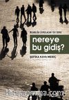 Nereye Bu Gidiş ? & İnsanlığa Sorulacak Tek Soru