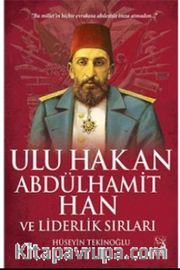 Ulu Hakan Abdülhamit Han ve Liderlik Sırları