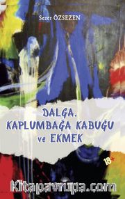 Dalga, Kaplumbağa Kabuğu ve Ekmek