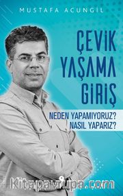 Çevik Yaşama Giriş <br /> Neden Yapamıyoruz? Nasıl Yaparız?