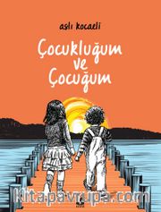 Çocukluğum ve Çocuğum
