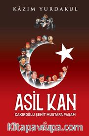Asil Kan <br /> Çakıroğlu Şehit Mustafa Paşam