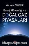 Enerji Güvenliği ve Doğal Gaz Piyasaları