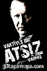 Vaktiyle Bir Atsız Varmış