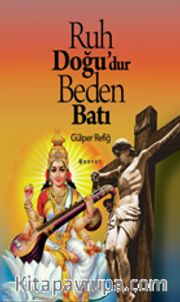 Ruh Doğu'dur Beden Batı