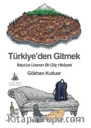 Türkiye’den Gitmek <br /> İtalya’ya Uzanan Bir Göç Hikayesi