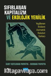 Sıfırlanan Kapitalizm ve Ekolojik Yenilik <br /> Yeşillenen İktidarın Asimetrik Rekabet Sarkacı