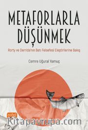 Metaforlarla Düşünmek <br /> Rorty ve Derrida’nın Batı Felsefesi Eleştirilerine Bakış