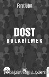 Dost Bulabilmek