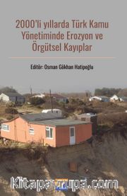 2000’li Yıllarda Türk Kamu Yönetiminde Erozyon ve Örgütsel Kayıplar