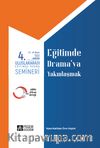 4. Uluslararası Eğitimde Drama Semineri 23-26 Nisan 1991 Eğitimde Drama’ya Yakınlaşmak