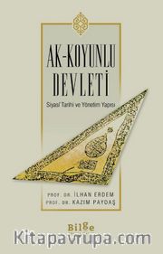 Ak-Koyunlu Devleti <br /> Siyasİ Tarihi ve Yönetim Yapısı