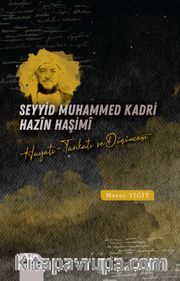 Seyyid Muhammed Kadri Hazîn Haşimî <br /> Hayatı, Tarikatı ve Düşünces