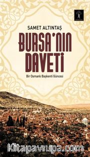 Bursa’nın Daveti <br /> Bir Osmanlı Başkenti Güncesi