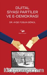 Dijital Siyasi Partiler ve E-Demokrasi