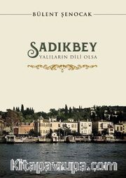 Sadıkbey <br /> Yalıların Dili Olsa