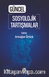 Güncel Sosyolojik Tartışmalar 