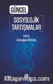 Güncel Sosyolojik Tartışmalar 