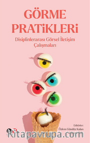 Görme Pratikleri Disiplinlerarası Görsel İletişim Çalışmaları 