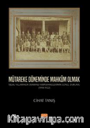 Mütareke Döneminde Mahkum Olmak - İşgal Yıllarında Osmanlı Hapishanelerinin Genel Durumu (1918 - 1922 )