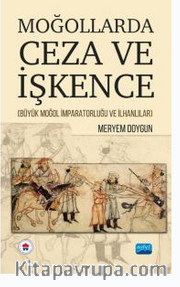 Moğollarda Ceza ve İşkence (Büyük Moğol İmparatorluğu ve İlhanlılar )