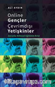 Online Gençler Çevrimdışı Yetişkinler <br /> Zorunlu-Kitlesel Eğitimin Krizi