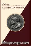 Çağdaşı Yabancıların Gözünden Fatih Sultan Mehmed &Cumhuriyetin 100. Yılına Armağan