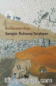 Savaştır Ruhumu Yaralayan