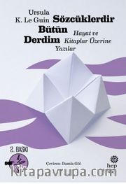 Sözcüklerdir Bütün Derdim: Hayat ve Kitaplar Üzerine Yazılar