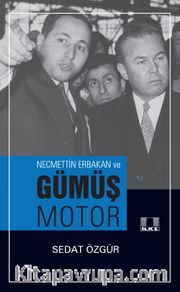 Necmettin Erbakan ve Gümüş Motor
