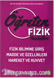 Öğreten Fizik Fasikülleri Fizik Bilimine Giriş Madde ve Özellikleri Hareket ve Kuvvet