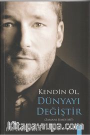 Kendin Ol Dünyayı Değiştir 