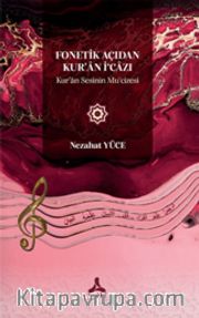 Fonetik Açıdan Kur'an İ‘cazı <br /> Kur'an Sesinin Mu‘cizesi