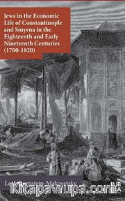 Jews in the Economic Life of Constantinople and Smyrna in the Eighteenth and Early Nineteenth Centuries (1700-1820)