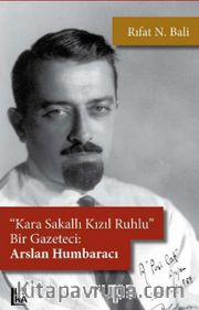 Kara Sakallı, Kızıl Ruhlu Bir Gazeteci: Arslan Humbaracı