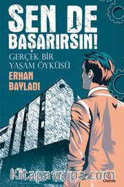 Sen De Başarırsın! <br /> Gerçek Bir Yaşam Öyküsü