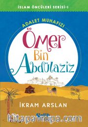 Adalet Muhafızı Ömer Bin Abdülaziz / İslam Öncüleri Serisi 1 
