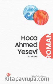 Hoca Ahmed Yesevî Su ve Ateş