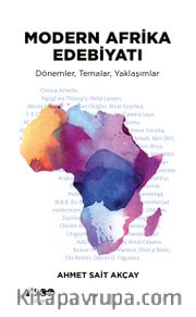 Modern Afrika Edebiyatı <br /> Dönemler, Temalar, Yaklaşımlar