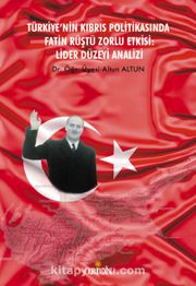 Türkiye’nin Kıbrıs Politikasında Fatin Rüştü Zorlu Etkisi:  Lider Düzeyi Analizi