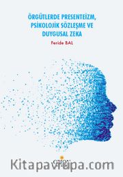 Örgütlerde Presenteizm, Psikolojik Sözleşme ve Duygusal Zeka